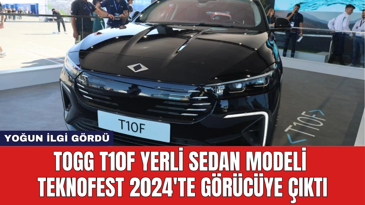 TOGG T10F Yerli Sedan Modeli Teknofest 2024'te Görücüye Çıktı