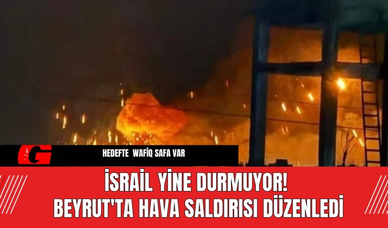 İsrail Yine Durmuyor! Beyrut'ta Hava Saldırısı Düzenledi