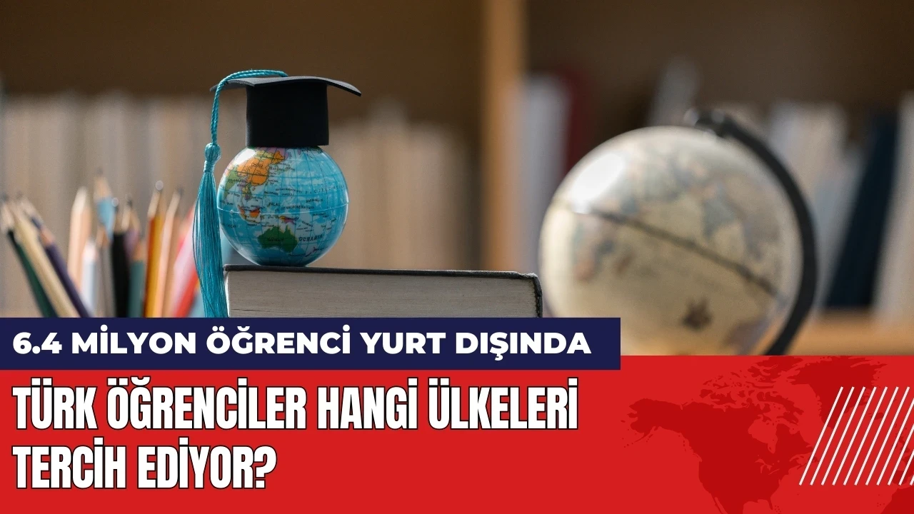 Türk öğrenciler eğitim için hangi ülkeleri tercih ediyor?