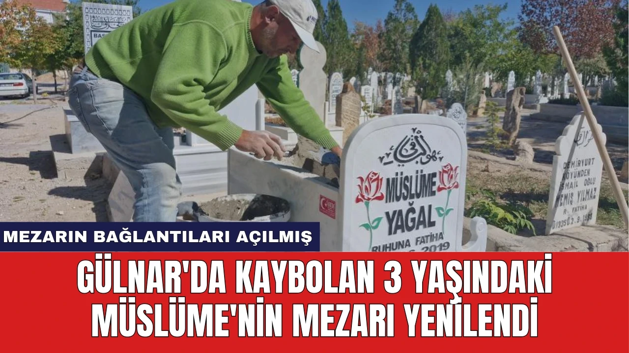 Gülnar'da Kaybolan 3 Yaşındaki Müslüme'nin Mezarı Yenilendi