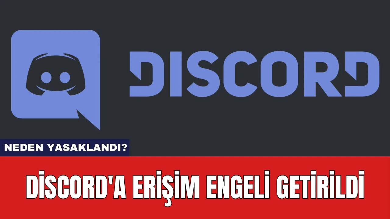 Discord'a Erişim Engeli Getirildi: Neden Yasaklandı?