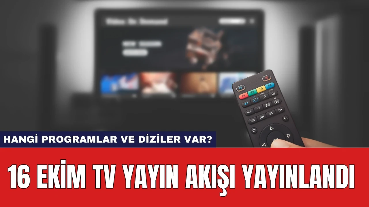 16 Ekim TV Yayın Akışı Yayınlandı: Hangi Programlar ve Diziler Var?