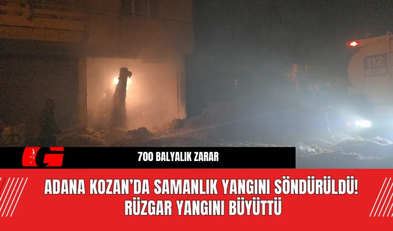 Adana Kozan’da Samanlık Yangını Söndürüldü! Rüzgar Yangını Büyüttü