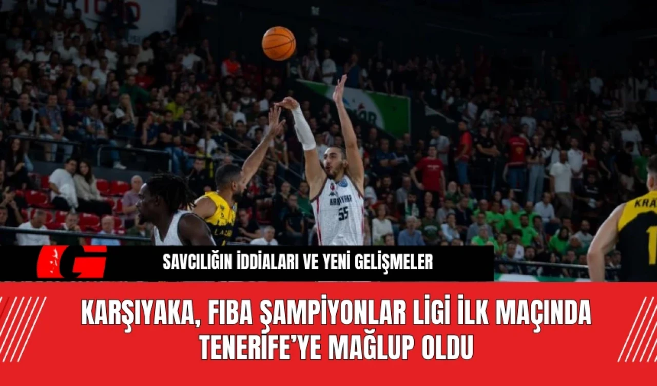 Karşıyaka, FIBA Şampiyonlar Ligi İlk Maçında Tenerife’ye Mağlup Oldu