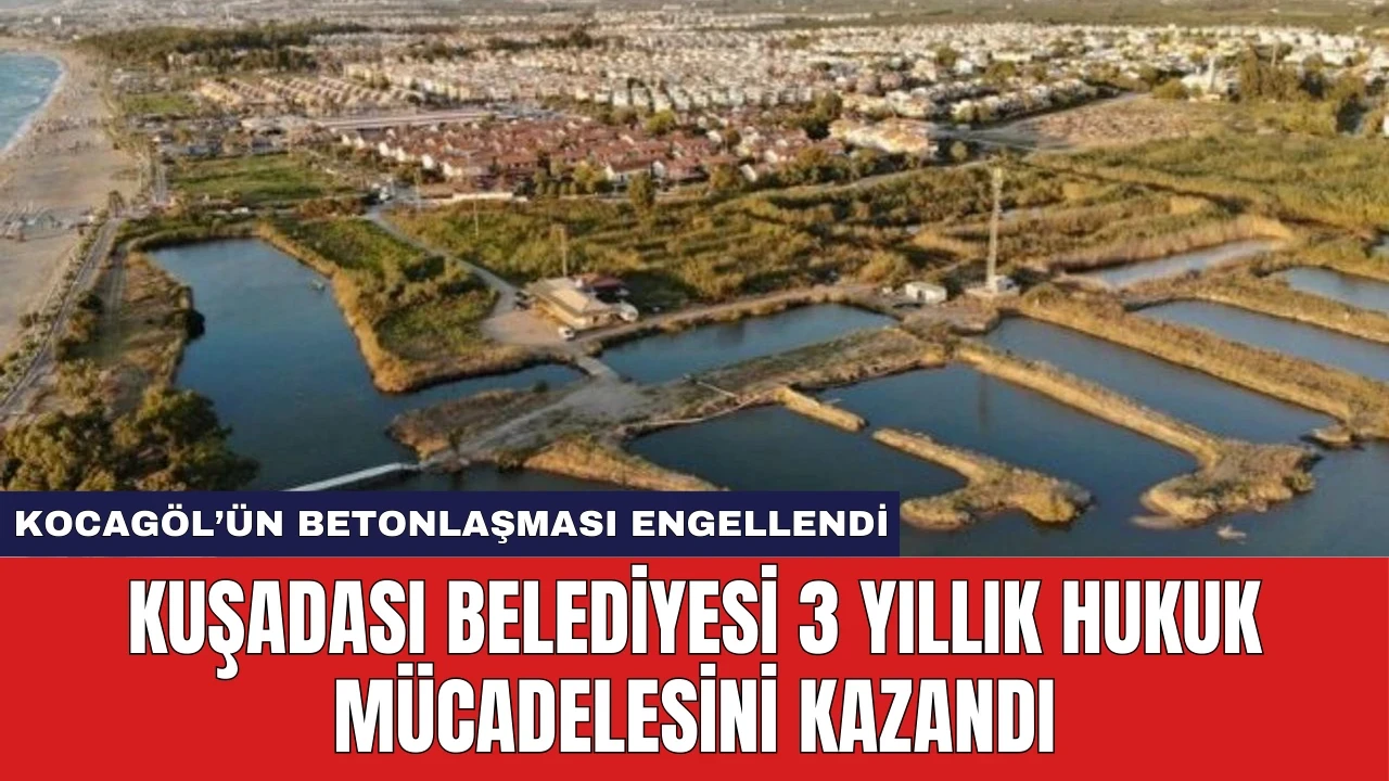 Kuşadası Belediyesi 3 Yıllık Hukuk Mücadelesini Kazandı