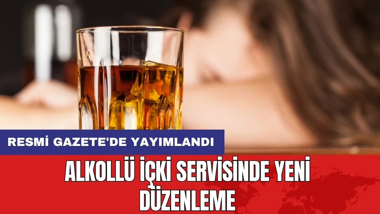 Alkollü içki servisinde yeni düzenleme: Resmi Gazete'de yayımlandı