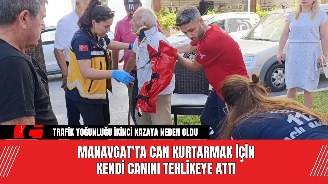 Manavgat'ta Can Kurtarmak İçin Kendi Canını Tehlikeye Attı