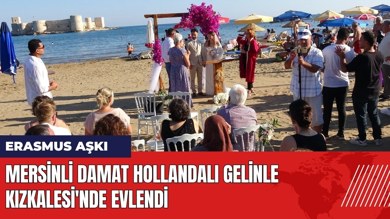 Mersinli damat Hollandalı gelinle Kızkalesi'nde evlendi