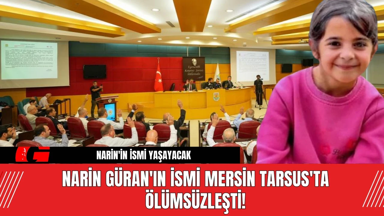 Narin Güran'ın İsmi Mersin Tarsus'ta Ölümsüzleşti!