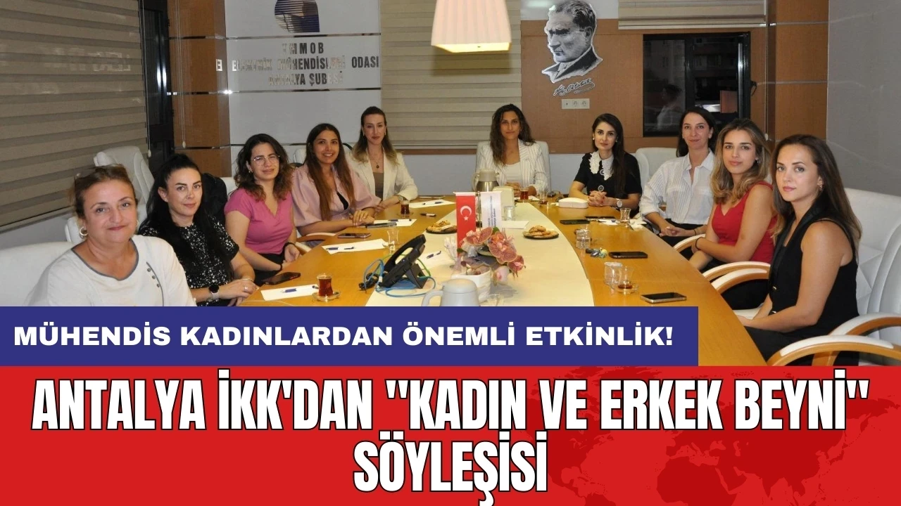 Antalya İKK'dan "Kadın ve Erkek Beyni" söyleşisi!