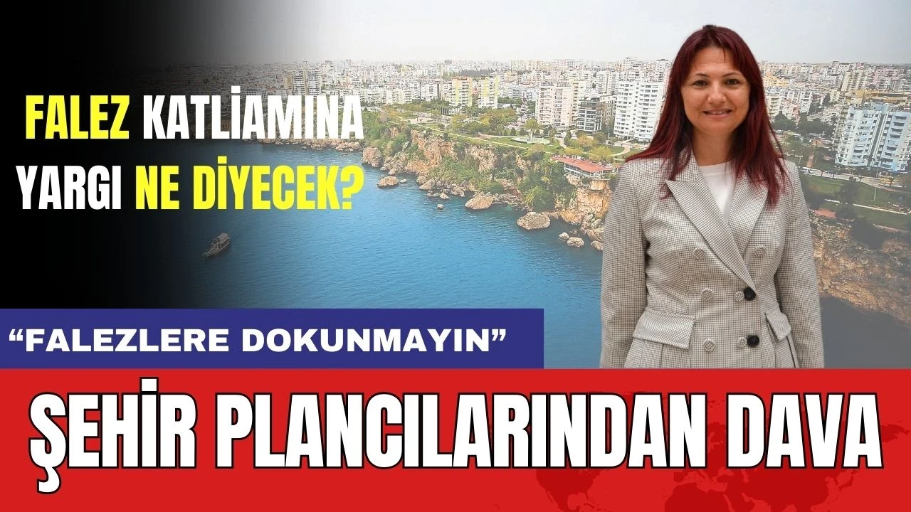 Şehir Plancılarından Falezler İçin Dava! Antalya'dan 'Falezlere Dokunmayın' Talebi