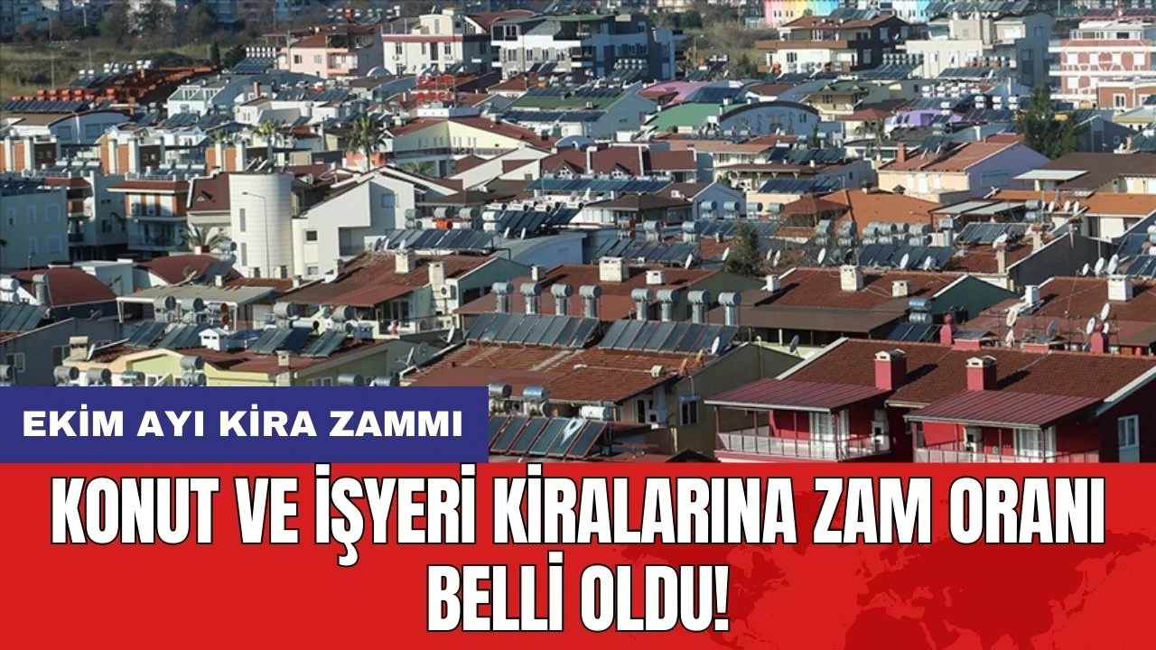 Ekim ayı kira zammı: Konut ve işyeri kiralarına zam oranı belli oldu!