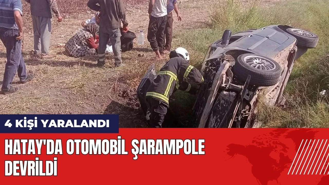 Hatay'da şarampole devrilen otomobilde 4 kişi yaralandı