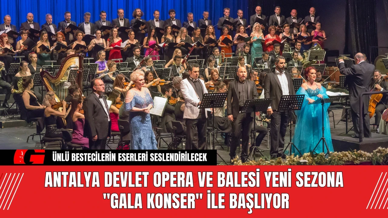 Antalya Devlet Opera ve Balesi Yeni Sezona "Gala Konser" ile Başlıyor