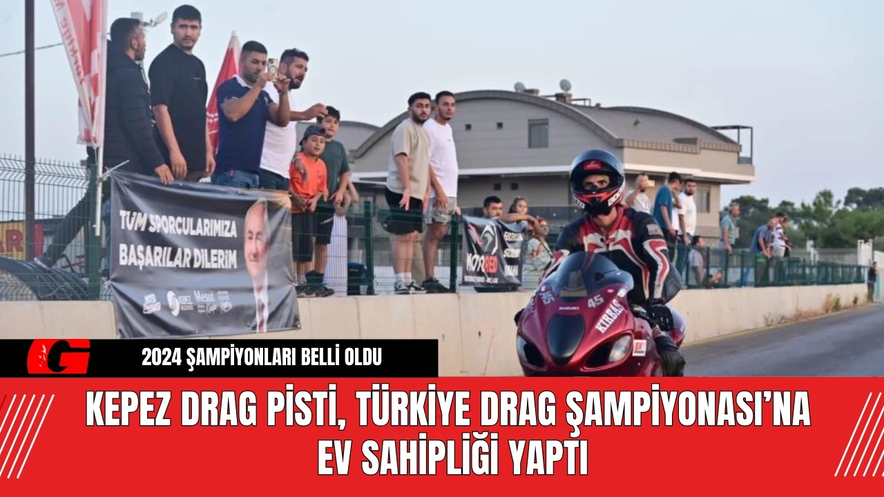 Kepez Drag Pisti, Türkiye Drag Şampiyonası’na Ev Sahipliği Yaptı