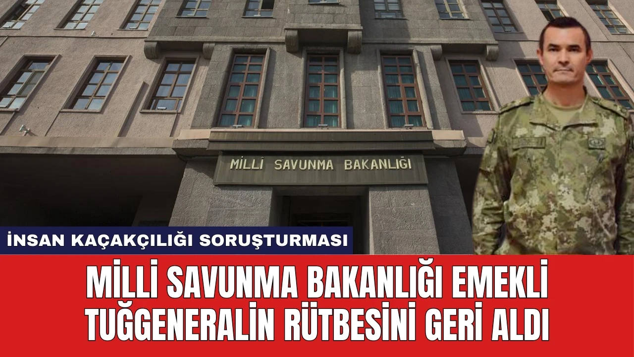 Milli Savunma Bakanlığı Emekli Tuğgeneralin Rütbesini Geri Aldı