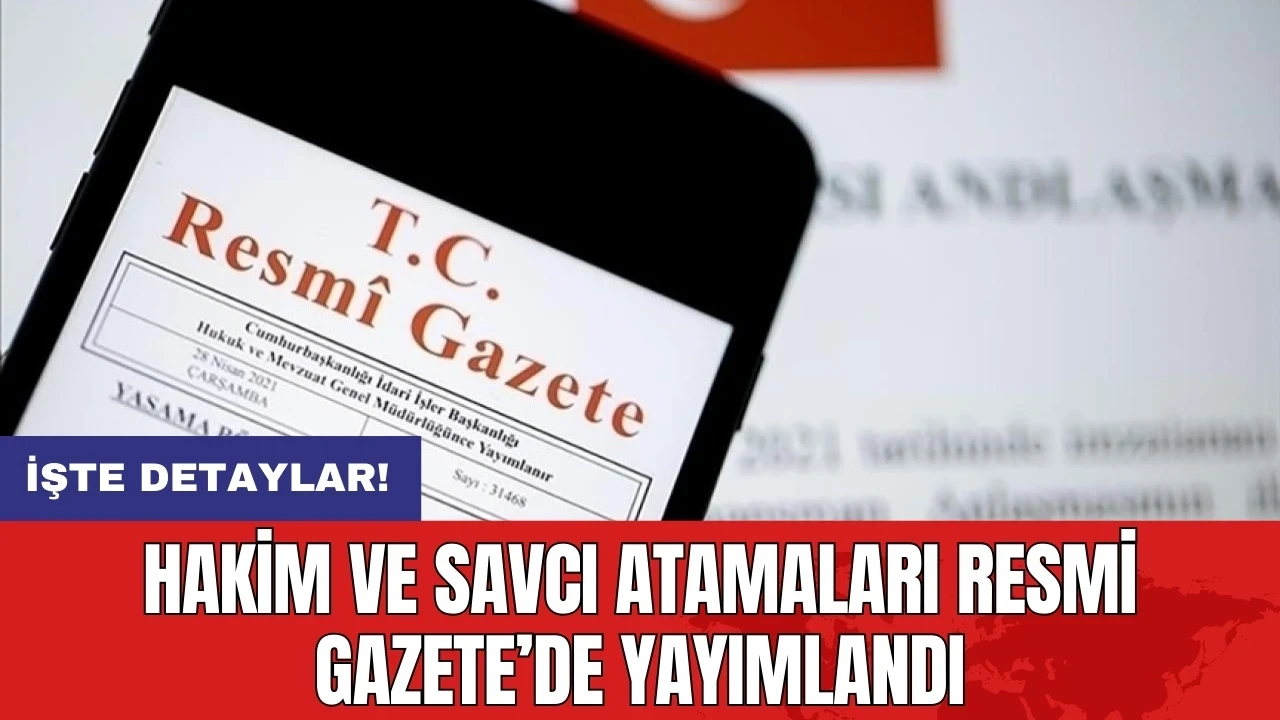 Hakim ve savcı atamaları Resmi Gazete’de yayımlandı