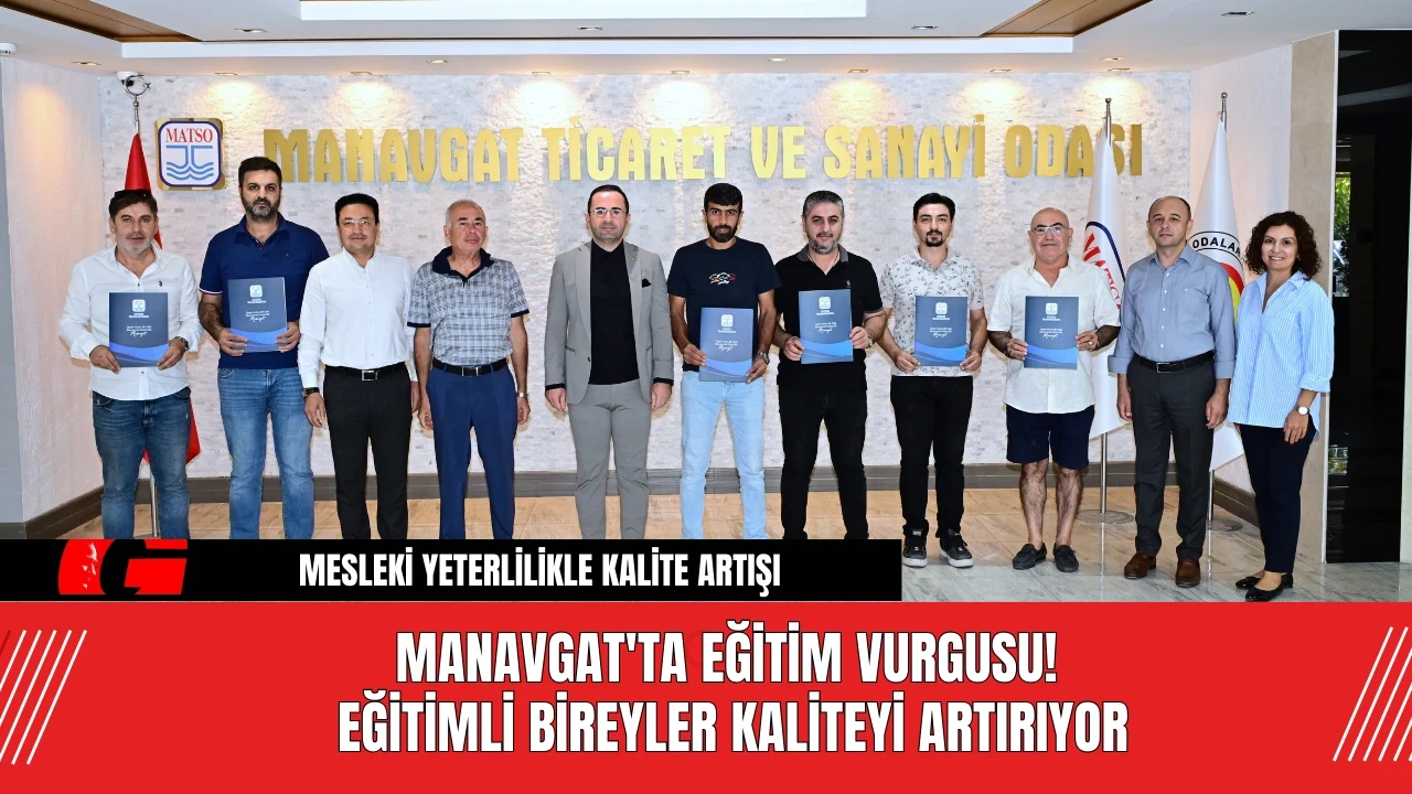 Manavgat'ta Eğitim Vurgusu! Eğitimli Bireyler Kaliteyi Artırıyor