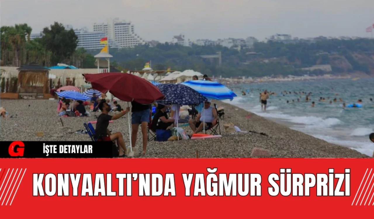 Konyaaltı’nda Yağmur Sürprizi