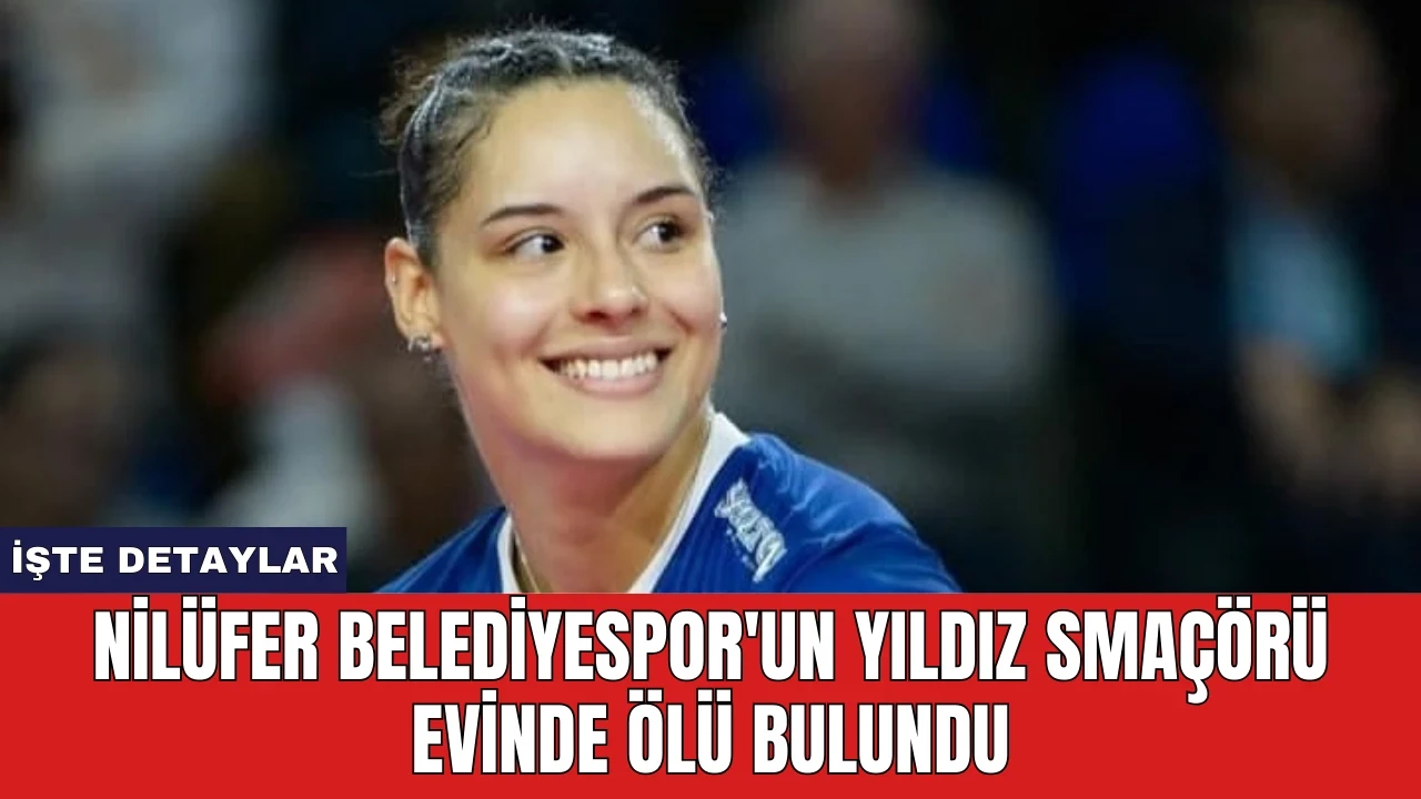 Nilüfer Belediyespor'un Yıldız Smaçörü Evinde Ölü Bulundu