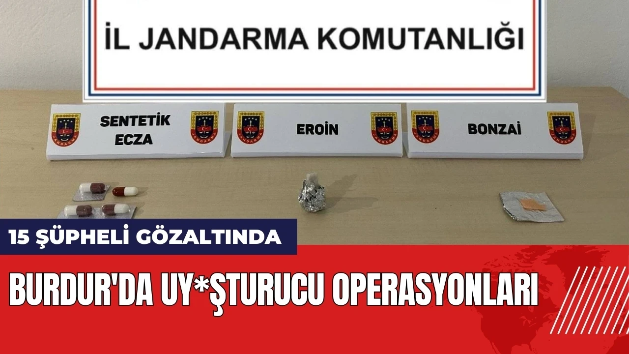 Burdur'da uy*şturucu operasyonları: 15 gözaltı