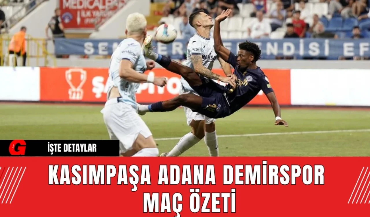 Kasımpaşa Adana Demirspor Maç Özeti