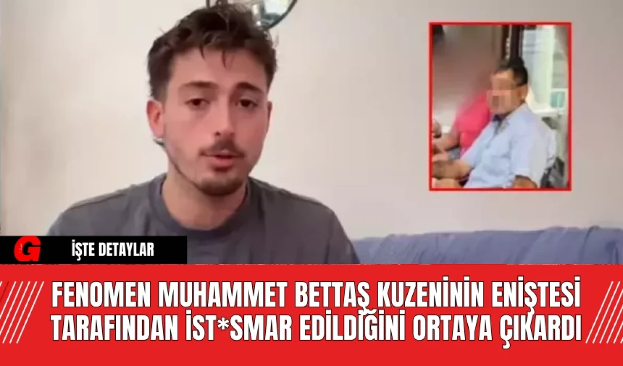 Fenomen Muhammet Bettaş Kuzeninin Eniştesi Tarafından İst*smar Edildiğini Ortaya Çıkardı