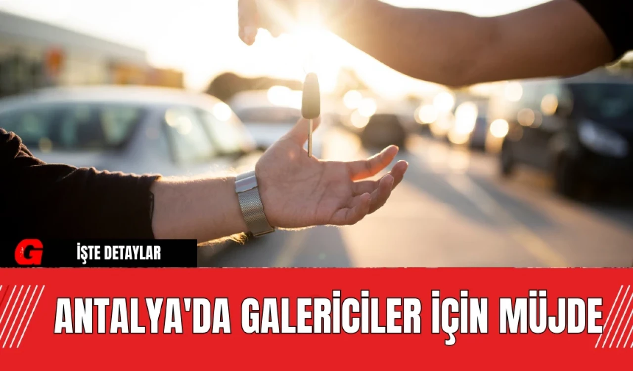 Antalya'da Galericiler İçin Müjde