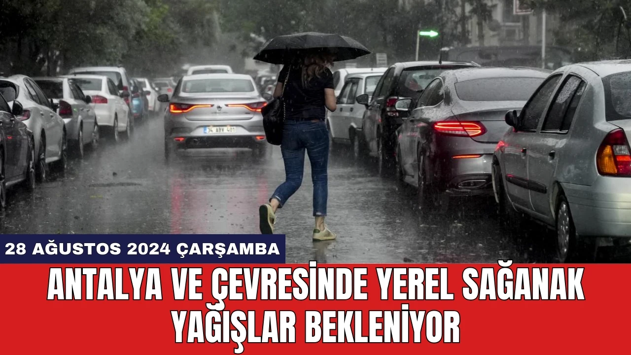 Antalya ve Çevresinde Yerel Sağanak Yağışlar Bekleniyor