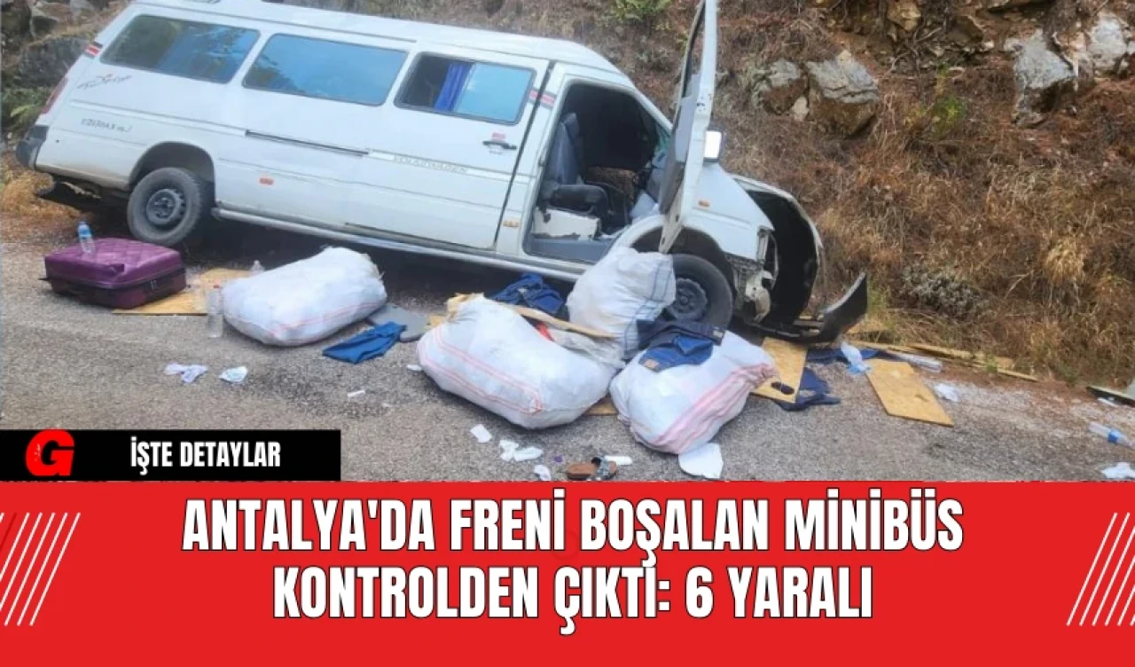 Antalya'da Freni Boşalan Minibüs Kontrolden Çıktı: 6 Yaralı