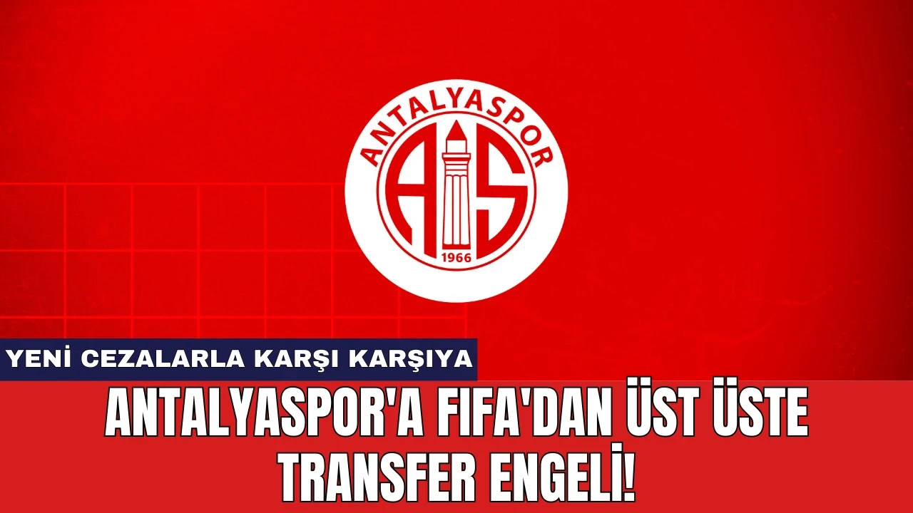 Antalyaspor'a FIFA'dan Üst Üste Transfer Engeli!