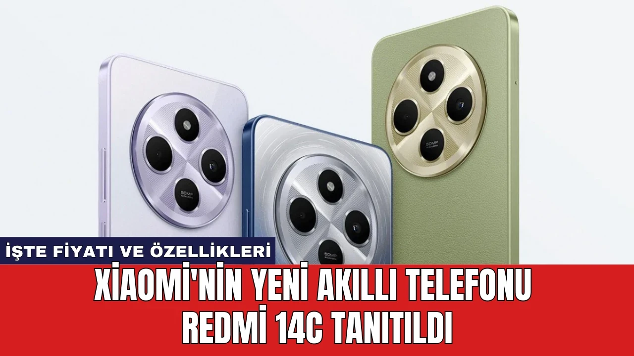 Xiaomi'nin Yeni Akıllı Telefonu Redmi 14C Tanıtıldı