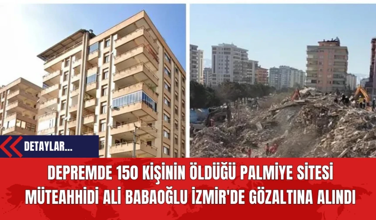 Palmiye Sitesi Müteahhidi Ali Babaoğlu İzmir'de Gözaltına Alındı