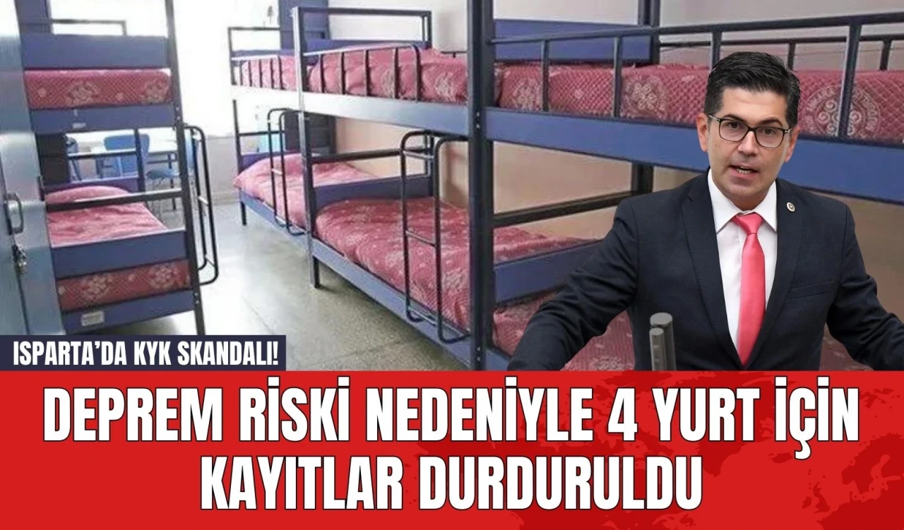 Isparta’da KYK Skandalı! Deprem Riski Nedeniyle 4 Yurt İçin Kayıtlar Durduruldu