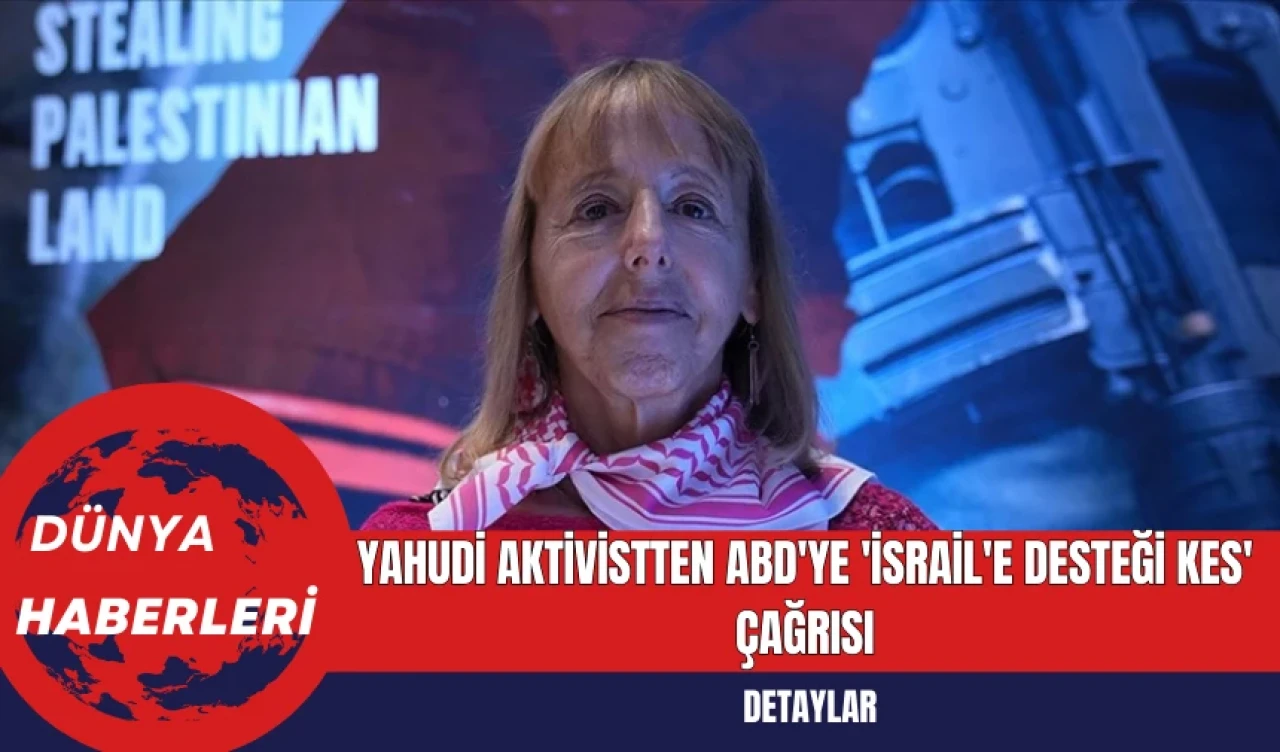 Yahudi Aktivistten ABD'ye 'İsrail'e Desteği Kes' Çağrısı