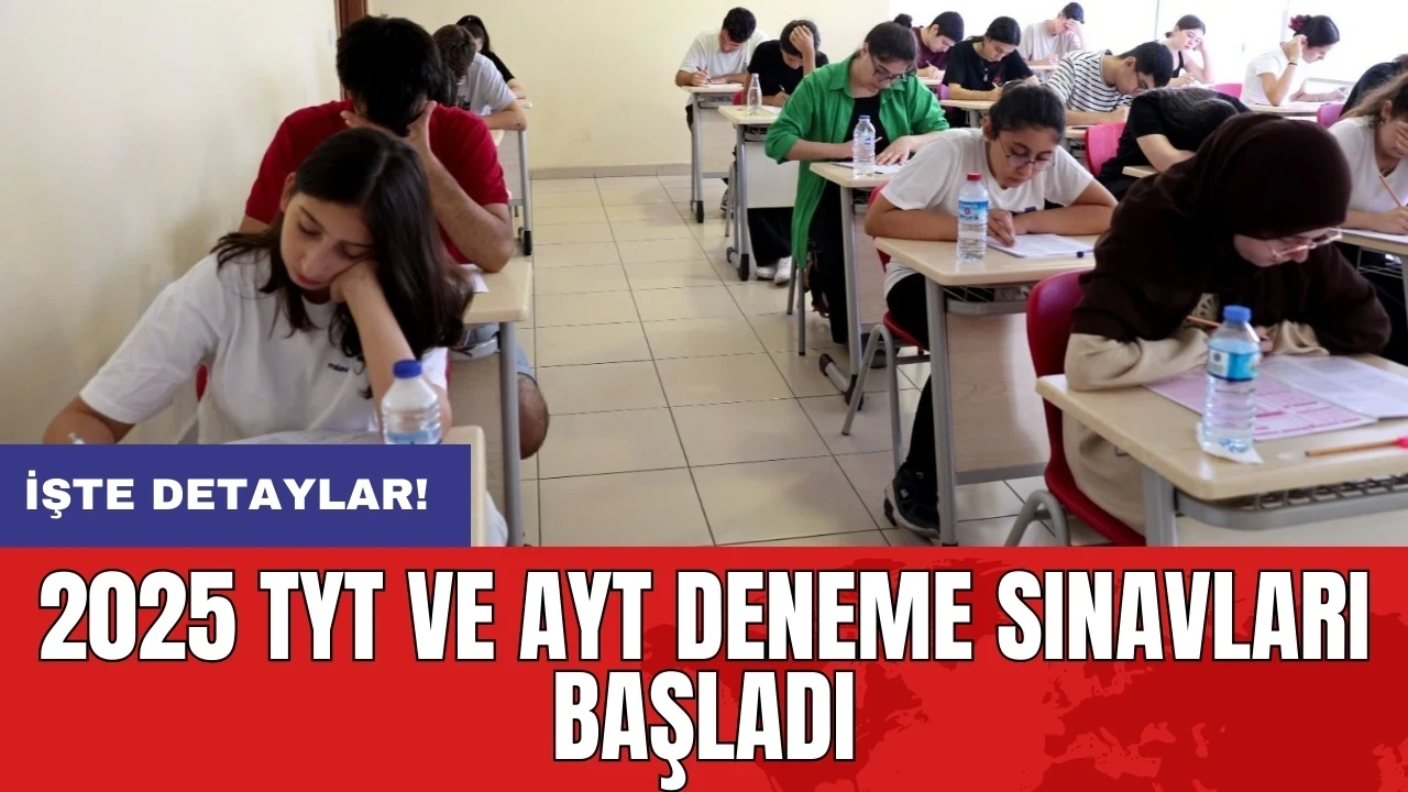 2025 TYT VE AYT deneme sınavları başladı