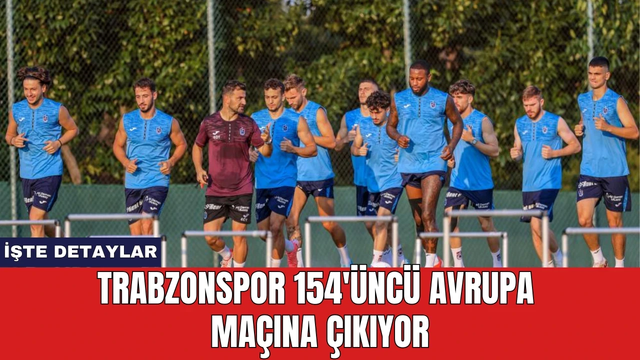 Trabzonspor 154'üncü Avrupa maçına çıkıyor