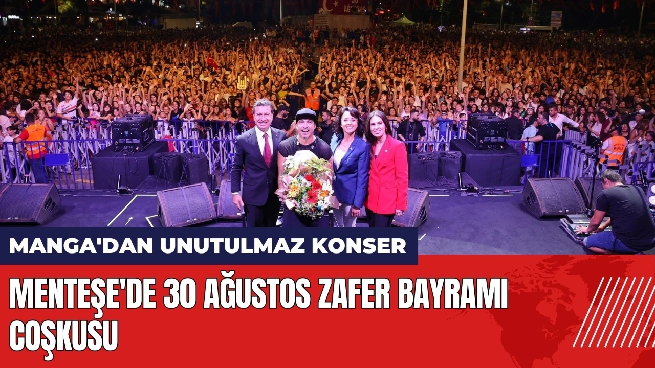 Menteşe'de 30 Ağustos Zafer Bayramı coşkusu: Manga'dan unutulmaz konser