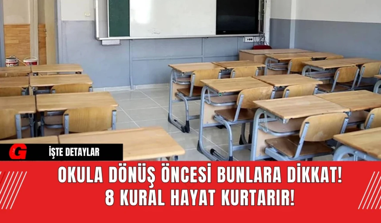 Okula Dönüş Öncesi Bunlara Dikkat! 8 Kural Hayat Kurtarır!