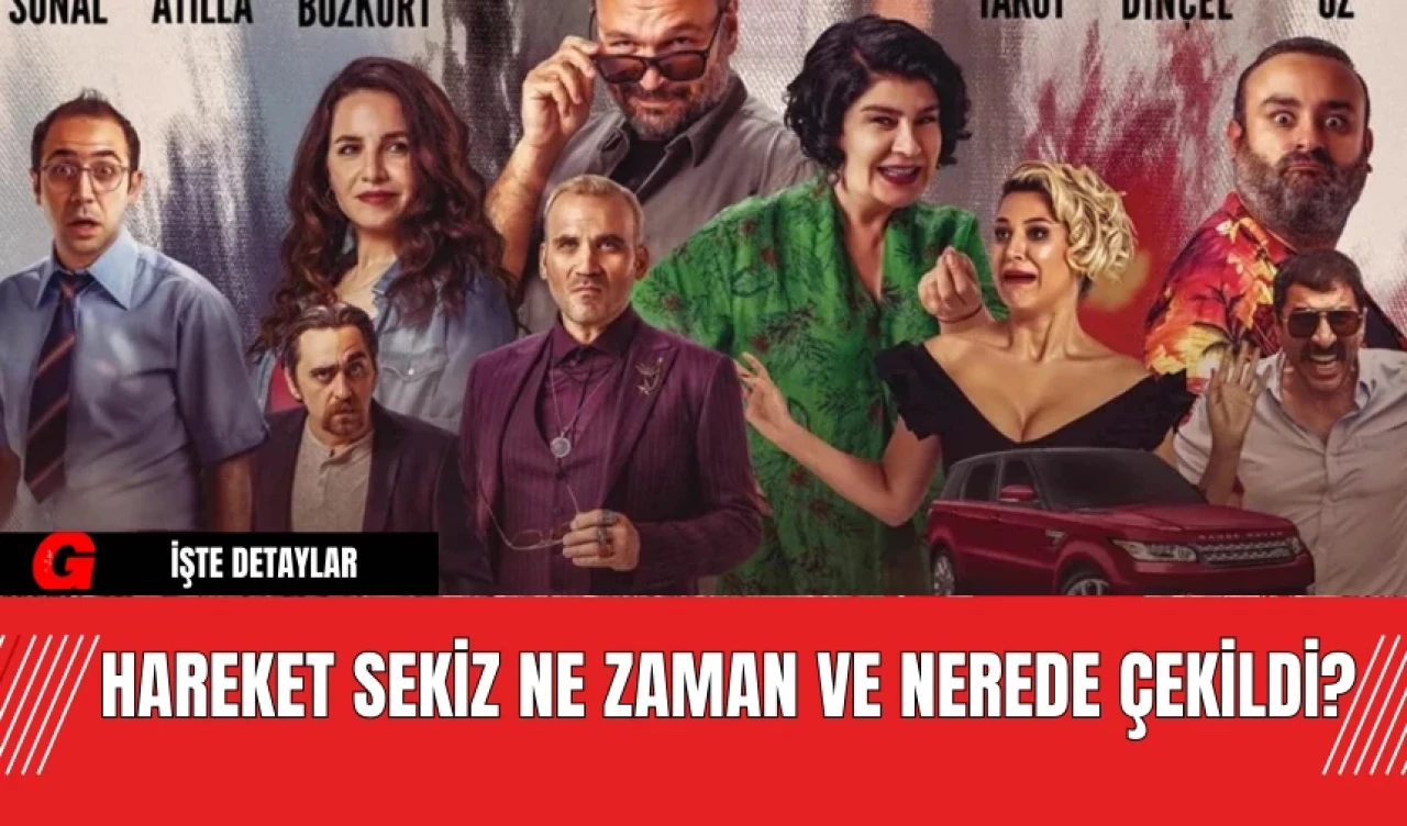 Hareket Sekiz Ne Zaman ve Nerede Çekildi?