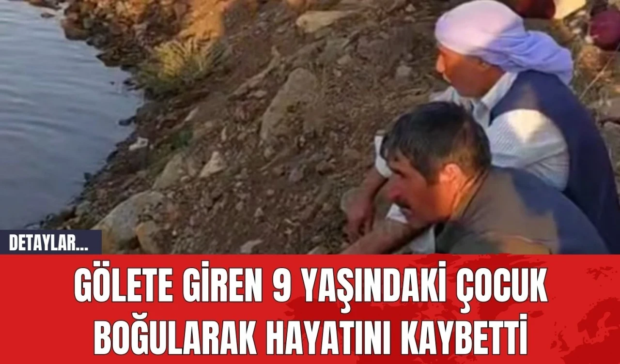 Gölete Giren 9 Yaşındaki Çocuk Boğularak Hayatını Kaybetti