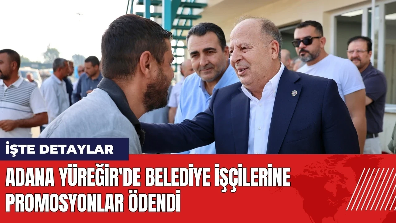 Adana Yüreğir'de belediye işçilerine promosyonlar ödendi