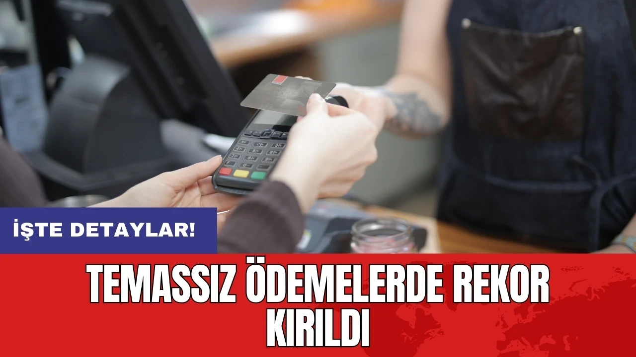 Temassız ödemelerde rekor kırıldı