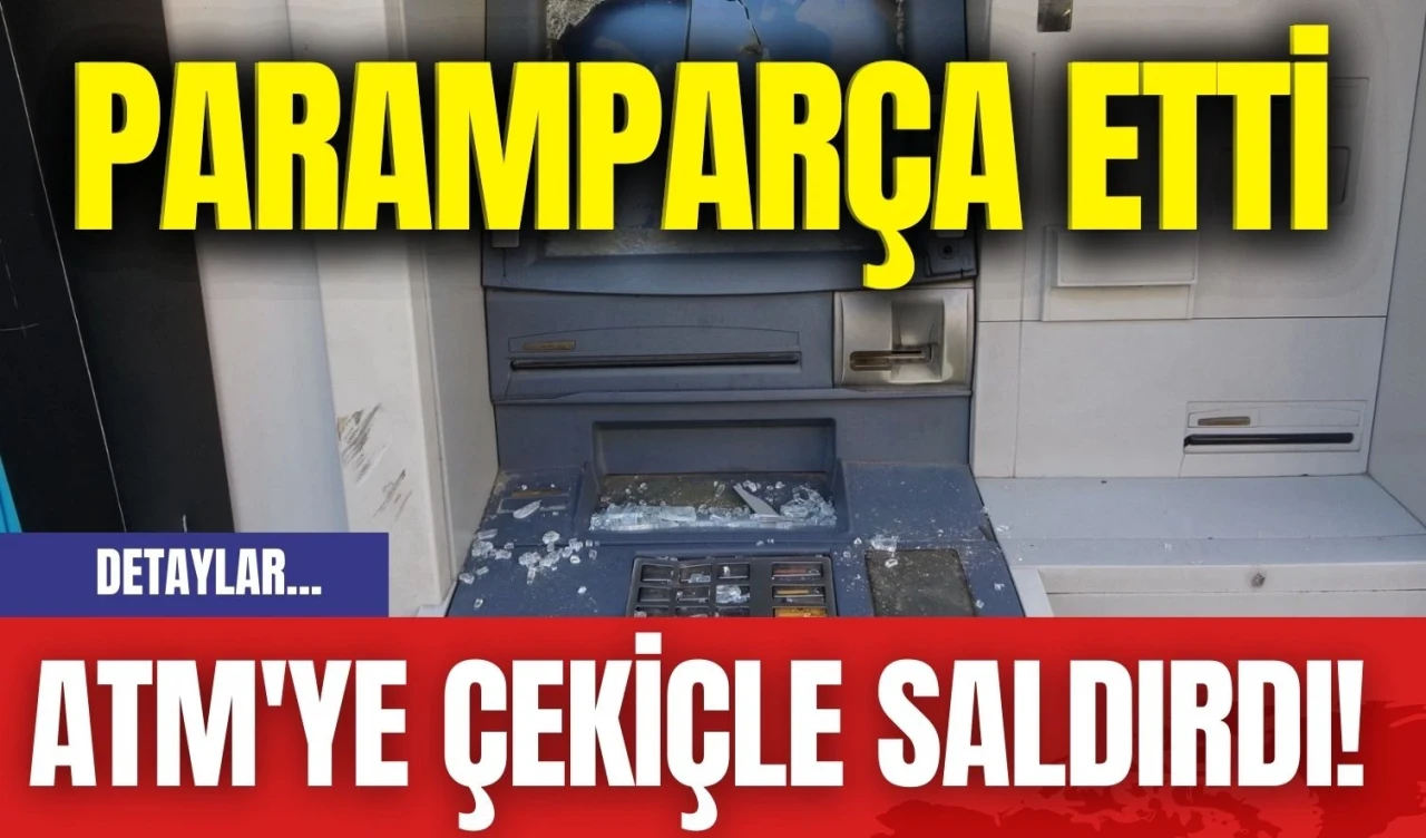 ATM'ye Çekiçle Saldırdı! Paramparça Etti