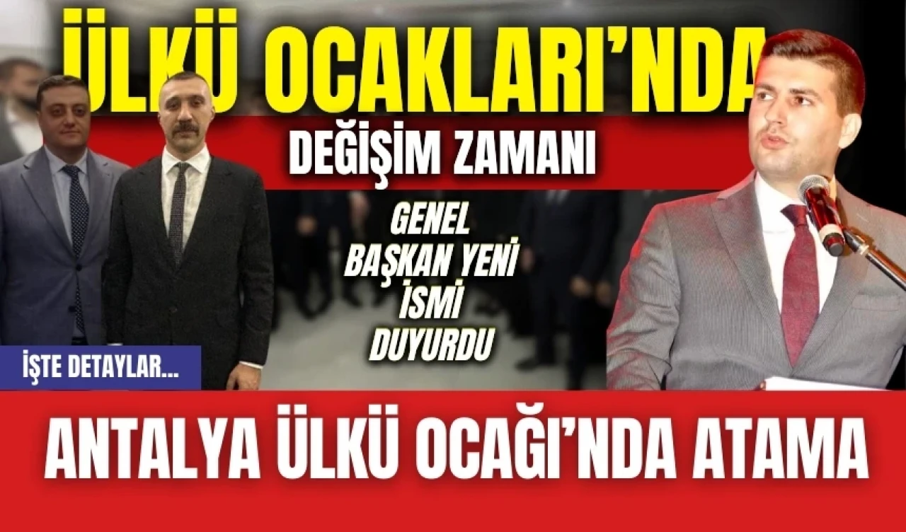 Antalya Ülkü Ocağı'na atanan isim belli oldu! Eski başkan konuştu