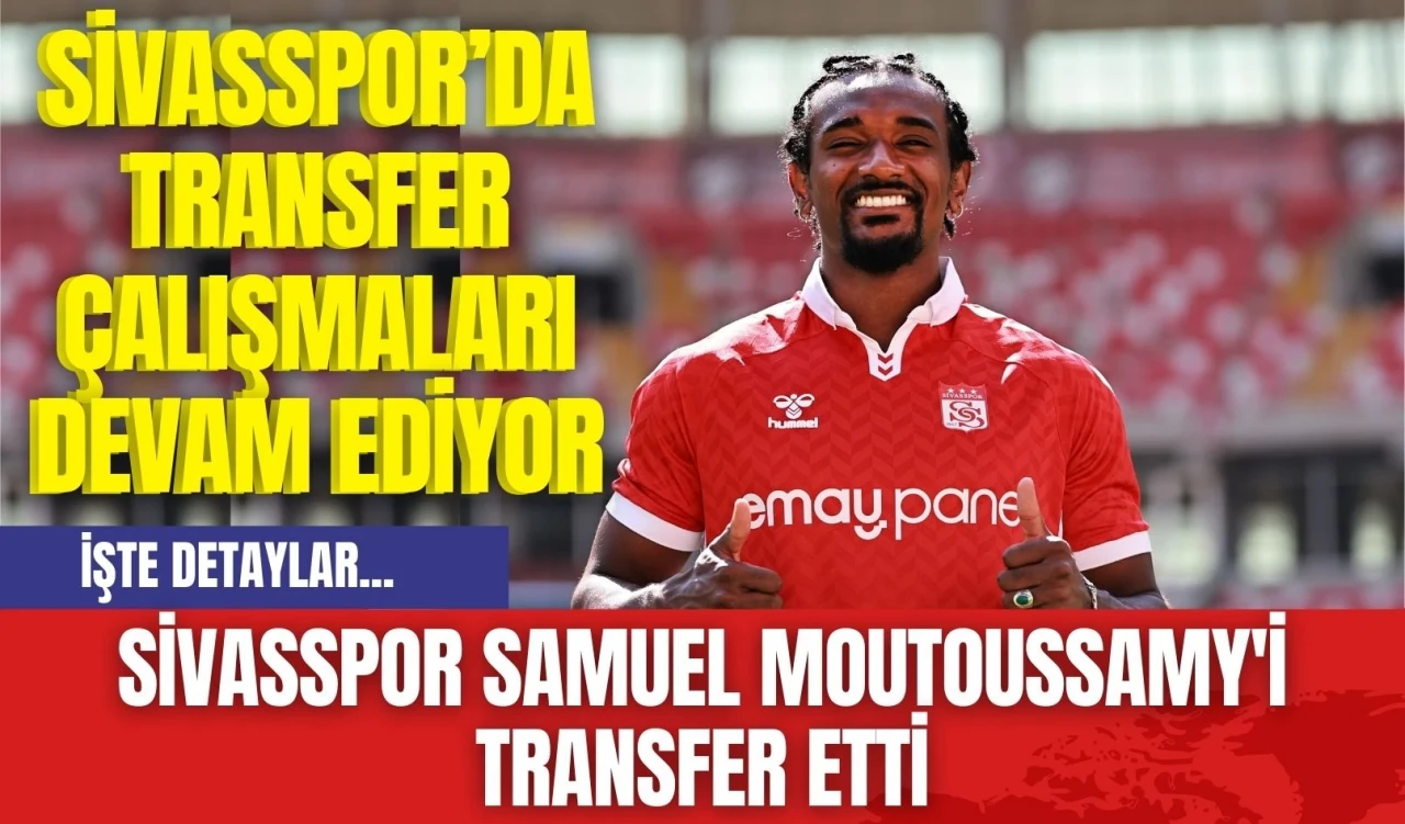 Sivasspor Samuel Moutoussamy'i Transfer Etti