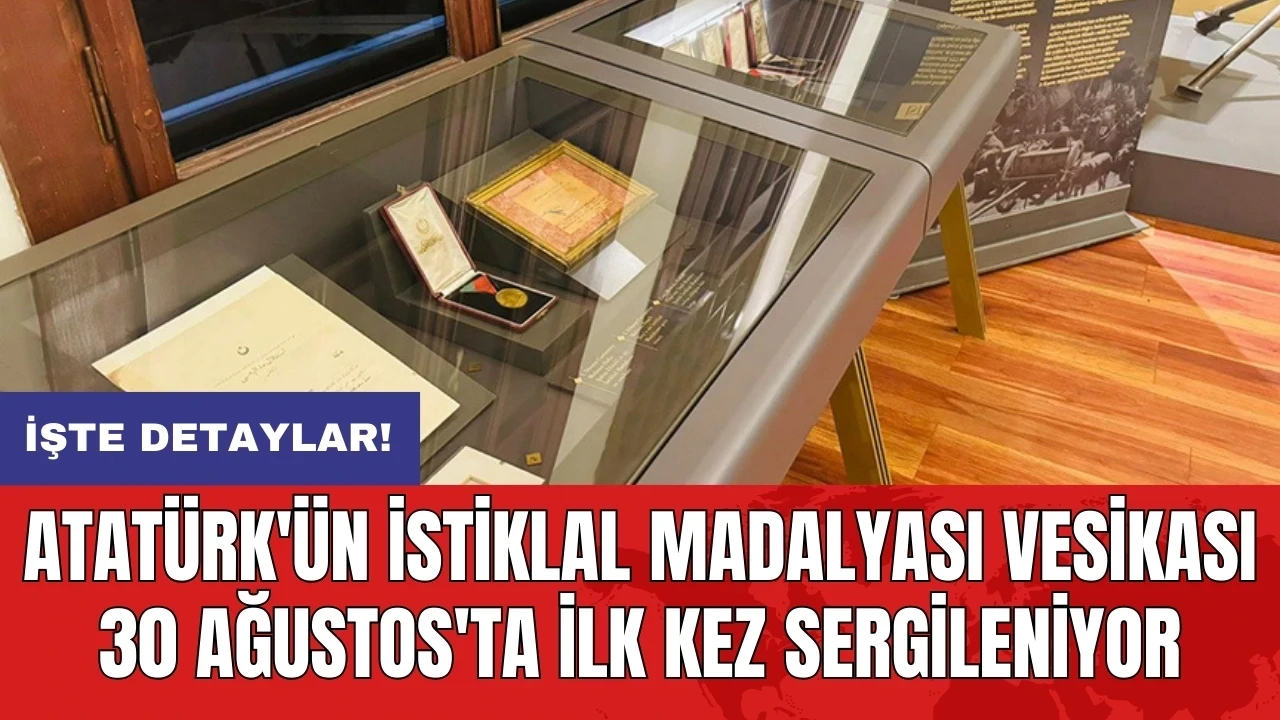 Atatürk'ün İstiklal Madalyası vesikası 30 Ağustos'ta ilk kez sergileniyor