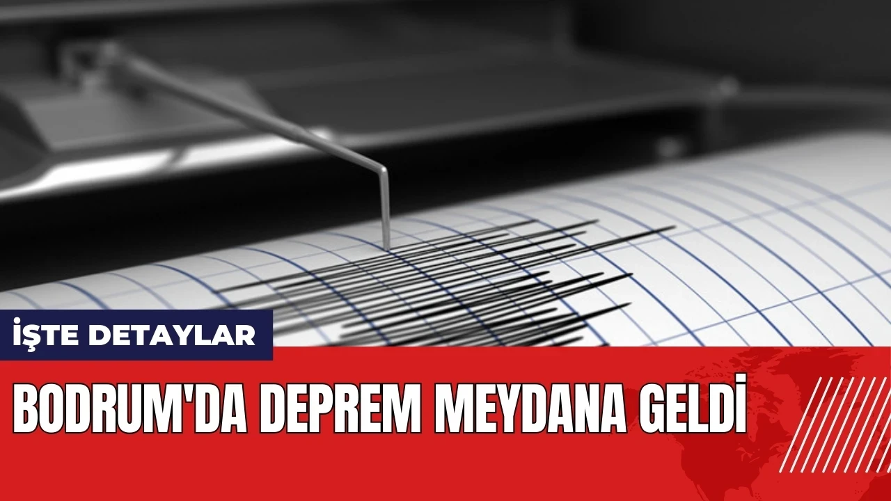 Bodrum'da deprem meydana geldi!