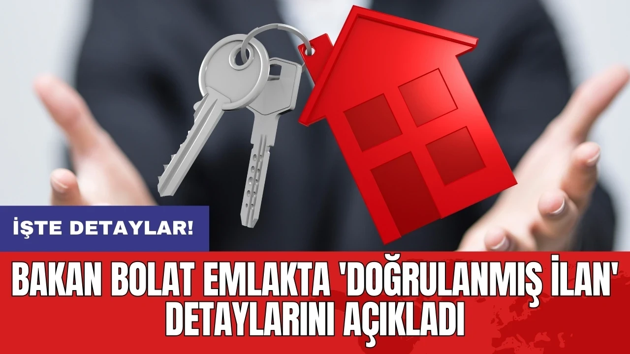 Bakan Bolat emlakta 'Doğrulanmış ilan' detaylarını açıkladı