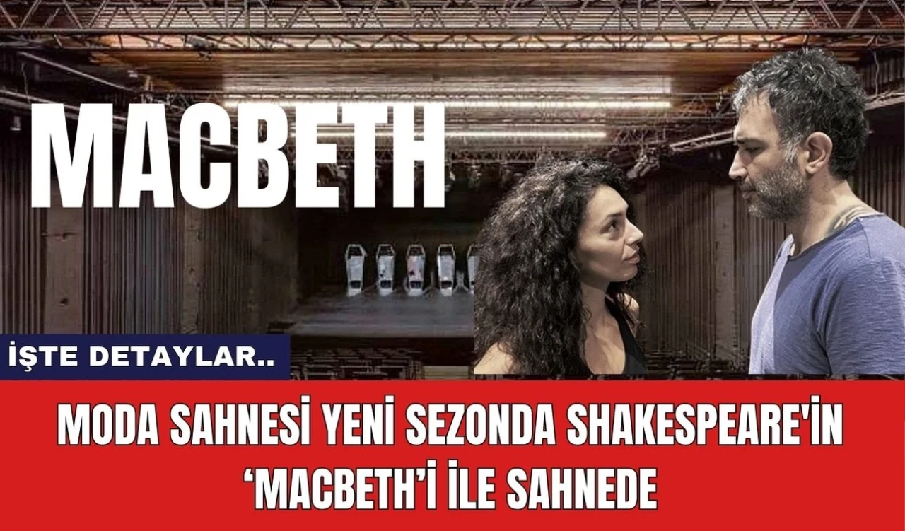 Moda Sahnesi Yeni Sezonda Shakespeare'in ‘Macbeth’i ile Sahnede